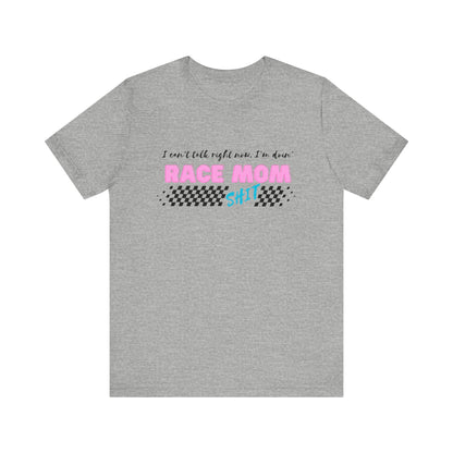 I Can't Talk Right Now, I'm Doin' Race Mom Shit! Short Sleeve Tee, Funny Race Mom T-Shirt, Light Shirt Shades